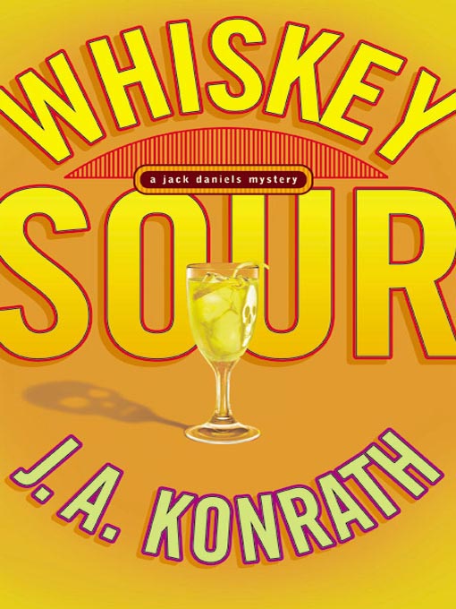 Title details for Whiskey Sour by J. A. Konrath - Available